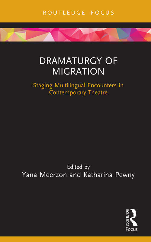 Book cover of Dramaturgy of Migration: Staging Multilingual Encounters in Contemporary Theatre (Focus on Dramaturgy)