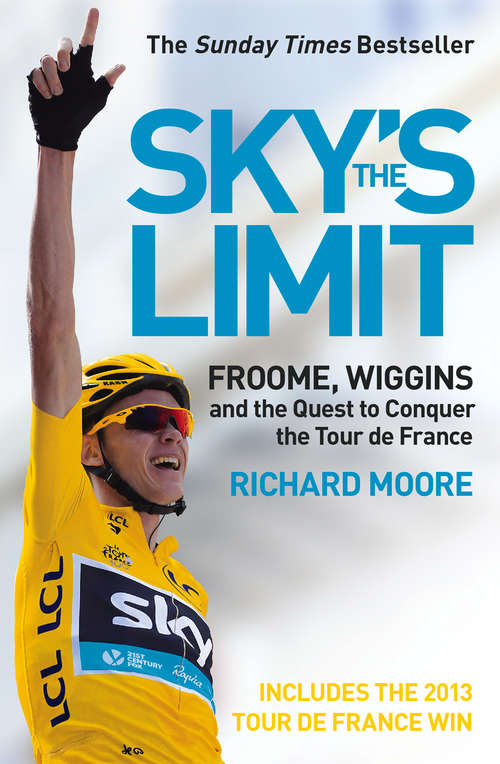 Book cover of Sky’s the Limit: Froome, Wiggins And The Quest To Conquer The Tour De France (ePub edition)