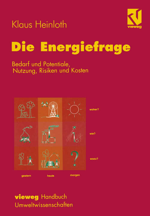 Book cover of Die Energiefrage: Bedarf und Potentiale, Nutzung, Risiken und Kosten (1997) (Vieweg Handbuch Umweltwissenschaften)