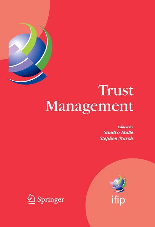 Book cover of Trust Management: Proceedings of IFIPTM 2007: Joint iTrust and PST Conferences on Privacy, Trust Management and Security, July 30-August 2, 2007, New Brunswick, Canada (2007) (IFIP Advances in Information and Communication Technology #238)