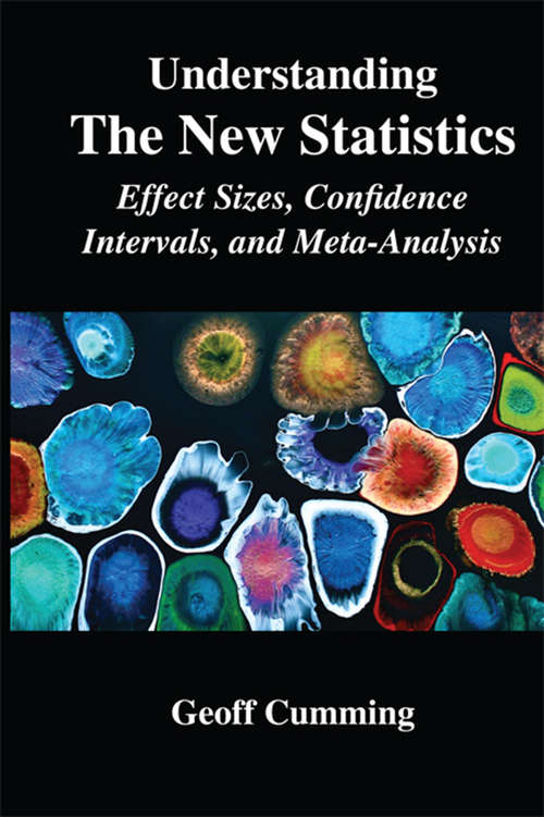Book cover of Understanding The New Statistics: Effect Sizes, Confidence Intervals, and Meta-Analysis (Multivariate Applications Series)
