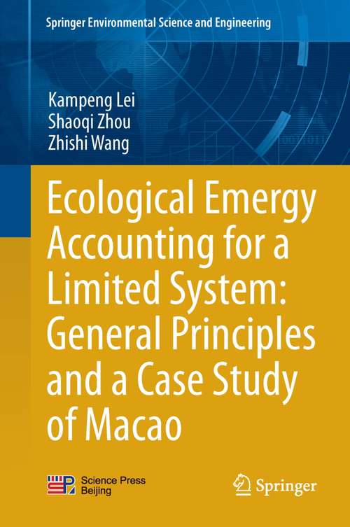 Book cover of Ecological Emergy Accounting for a Limited System: General Principles And A Case Study Of Macao (2014) (Springer Environmental Science and Engineering)