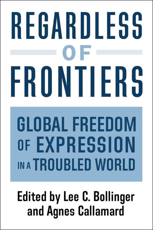 Book cover of Regardless Of Frontiers: Global Freedom Of Expression In A Troubled World