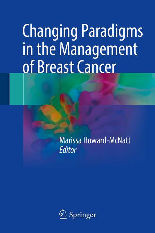 Book cover of Changing Paradigms in the Management of Breast Cancer (1st ed. 2018)