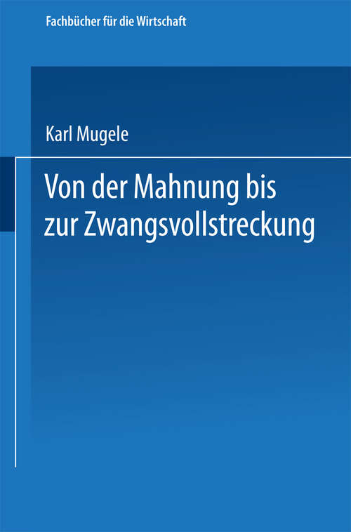 Book cover of Von der Mahnung bis zur Zwangsvollstreckung: Erläuterungen für die Praxis (3. Aufl. 1961) (Fachbücher für die Wirtschaft)