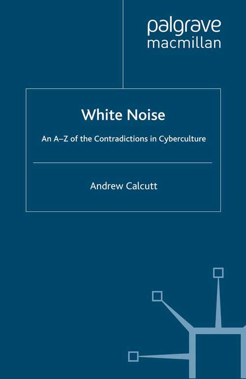 Book cover of White Noise: An A-Z of the Contradictions of Cyberculture (1999)