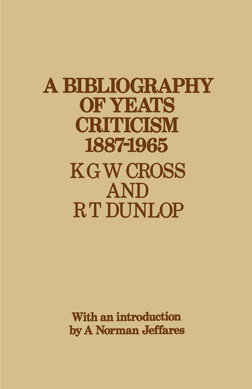 Book cover of A Bibliography of Yeats Criticism 1887–1965: (pdf) (1st ed. 1971)