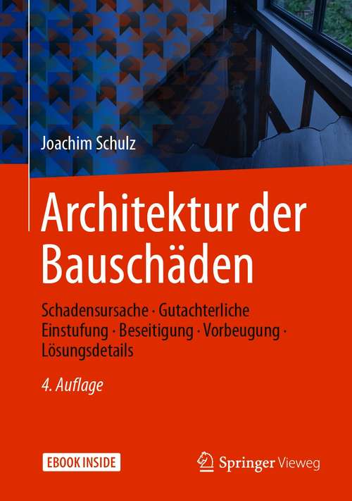 Book cover of Architektur der Bauschäden: Schadensursache - Gutachterliche Einstufung - Beseitigung - Vorbeugung - Lösungsdetails (4. Aufl. 2020)