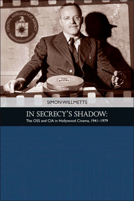 Book cover of In Secrecy's Shadow: The OSS and CIA in Hollywood Cinema 1941-1979 (Traditions in American Cinema)