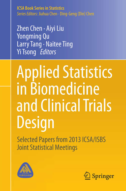 Book cover of Applied Statistics in Biomedicine and Clinical Trials Design: Selected Papers from 2013 ICSA/ISBS Joint Statistical Meetings (2015) (ICSA Book Series in Statistics)