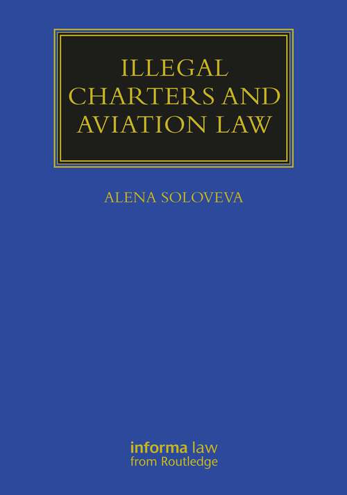 Book cover of Illegal Charters and Aviation Law (Maritime and Transport Law Library)