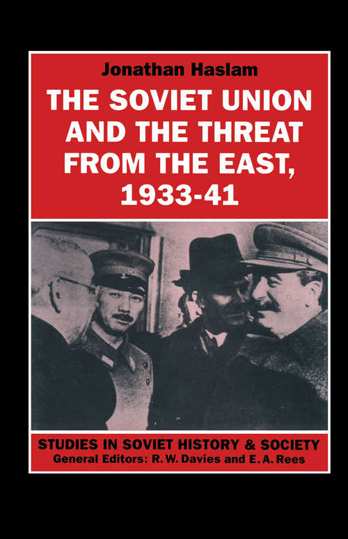 Book cover of The Soviet Union and the Threat from the East, 1933-41: Volume 3: Moscow, Tokyo and the Prelude to the Pacific War (1st ed. 1992) (Studies in Soviet History and Society)