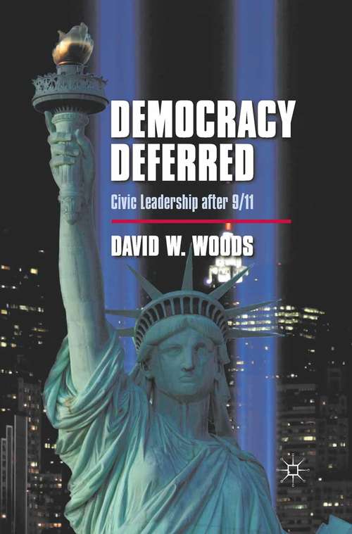 Book cover of Democracy Deferred: Civic Leadership after 9/11 (2012)