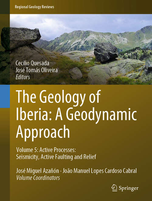 Book cover of The Geology of Iberia: Volume 5: Active Processes: Seismicity, Active Faulting and Relief (1st ed. 2020) (Regional Geology Reviews)