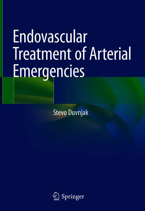 Book cover of Endovascular Treatment of Arterial Emergencies (1st ed. 2021)