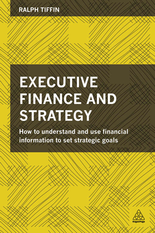 Book cover of Executive Finance and Strategy: How to Understand and Use Financial Information to Set Strategic Goals