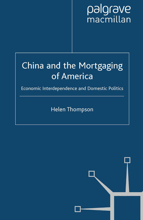 Book cover of China and the Mortgaging of America: Economic Interdependence and Domestic Politics (2010) (International Political Economy Series)