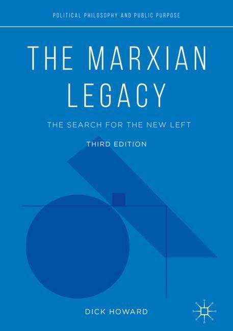 Book cover of The Marxian Legacy: The Search for the New Left (3rd ed. 2019) (Political Philosophy and Public Purpose)