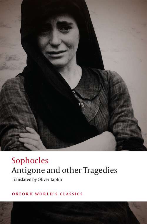 Book cover of Antigone and other Tragedies: Antigone, Deianeira, Electra (Oxford World's Classics)