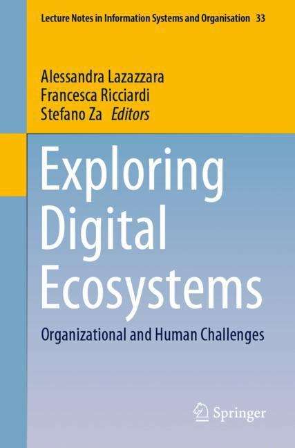 Book cover of Exploring Digital Ecosystems: Organizational and Human Challenges (1st ed. 2020) (Lecture Notes in Information Systems and Organisation #33)