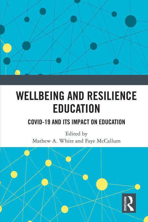 Book cover of Wellbeing and Resilience Education: COVID-19 and Its Impact on Education