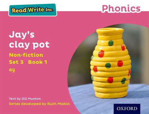 Book cover of Read Write Inc. Phonics: Pink Set 3 Non-fiction 1 Jay's Clay Pot (3)