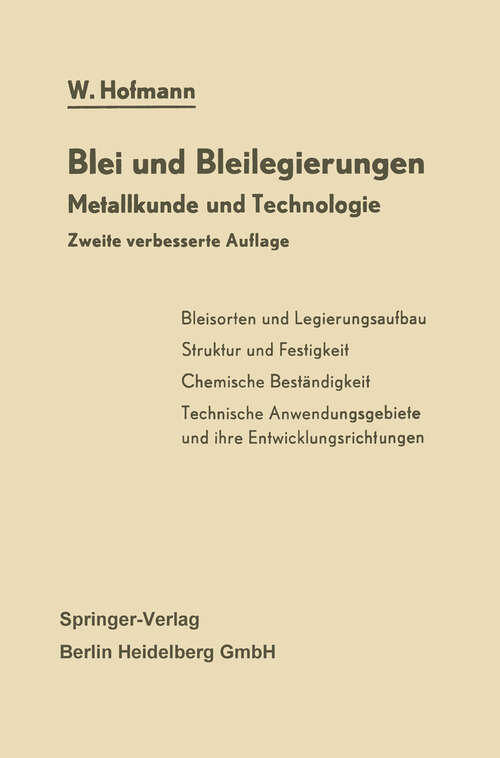 Book cover of Blei und Bleilegierungen: Metallkunde und Technologie (2. Aufl. 1962) (Reine und angewandte Metallkunde in Einzeldarstellungen #6)