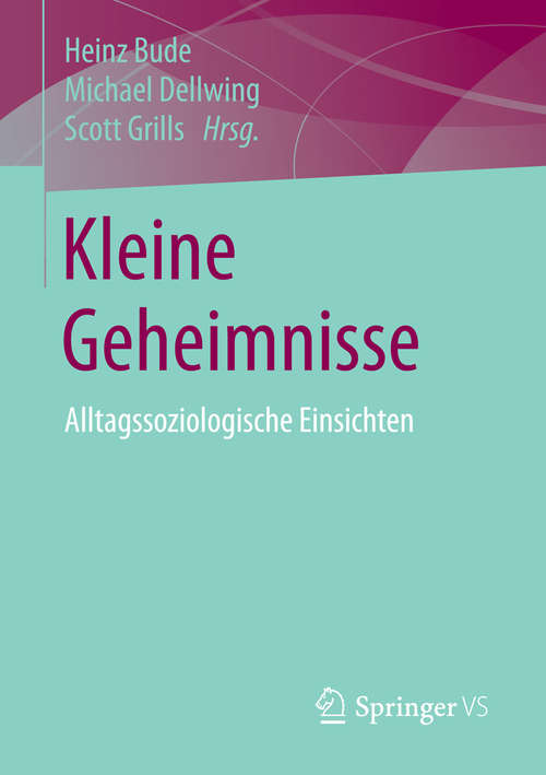 Book cover of Kleine Geheimnisse: Alltagssoziologische Einsichten (1. Aufl. 2016)