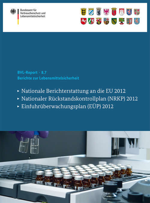 Book cover of Berichte zur Lebensmittelsicherheit: Nationale Berichterstattung an die EU 2012, Nationaler Rückstandskontrollplan (NRKP) 2012, Einfuhrüberwachungsplan (EÜP) 2012 (2015) (BVL-Reporte #8.7)