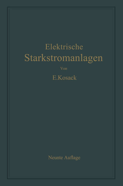 Book cover of Elektrische Starkstromanlagen: Maschinen, Apparate, Schaltungen, Betrieb (9. Aufl. 1943)