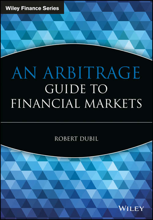 Book cover of An Arbitrage Guide to Financial Markets (The Wiley Finance Series #453)