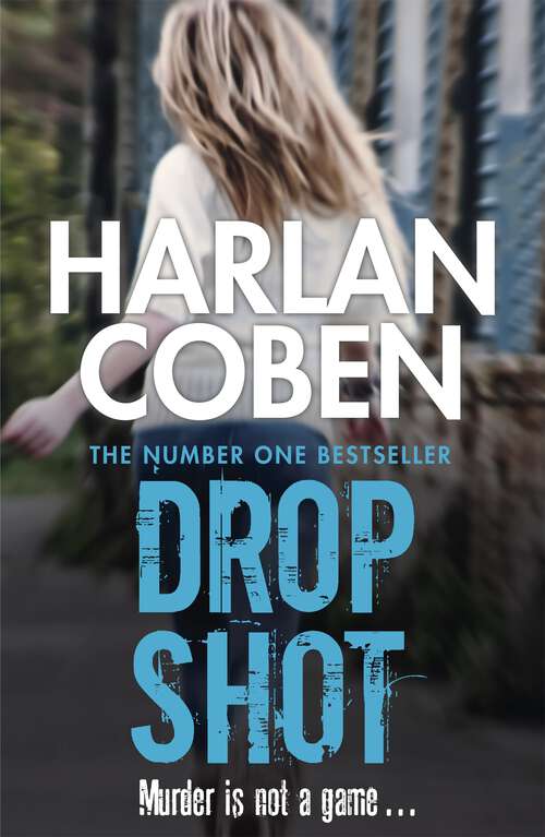 Book cover of Drop Shot: A gripping thriller from the #1 bestselling creator of hit Netflix show Fool Me Once (Myron Bolitar: No. 2)