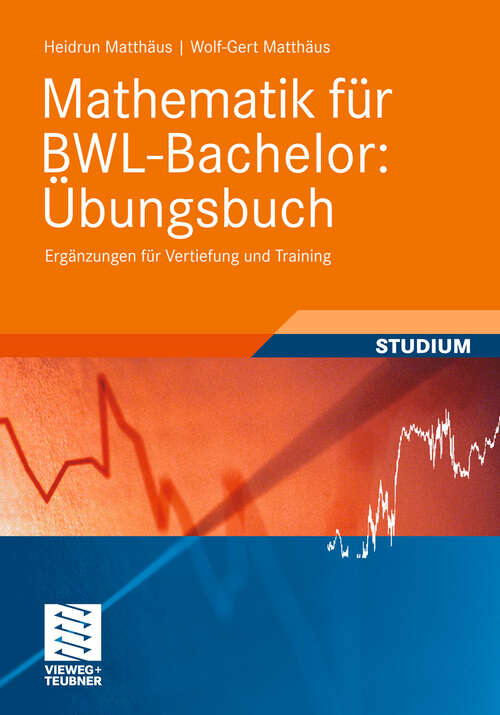 Book cover of Mathematik für BWL-Bachelor: Ergänzungen für Vertiefung und Training (2010) (Studienbücher Wirtschaftsmathematik)