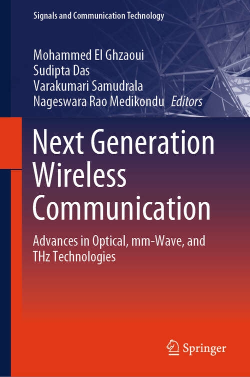 Book cover of Next Generation Wireless Communication: Advances in Optical, mm-Wave, and THz Technologies (2024) (Signals and Communication Technology)