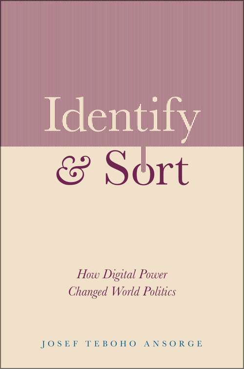 Book cover of Identify and Sort: How Digital Power Changed World Politics