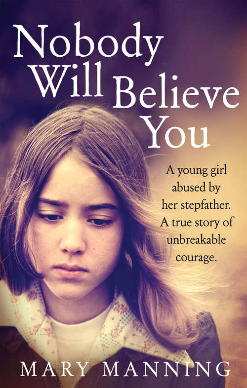 Book cover of Nobody Will Believe You: A Story of Unbreakable Courage