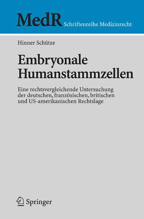 Book cover of Embryonale Humanstammzellen: Eine rechtsvergleichende Untersuchung der deutschen, französischen, britischen und US-amerikanischen Rechtslage (2007) (MedR Schriftenreihe Medizinrecht)