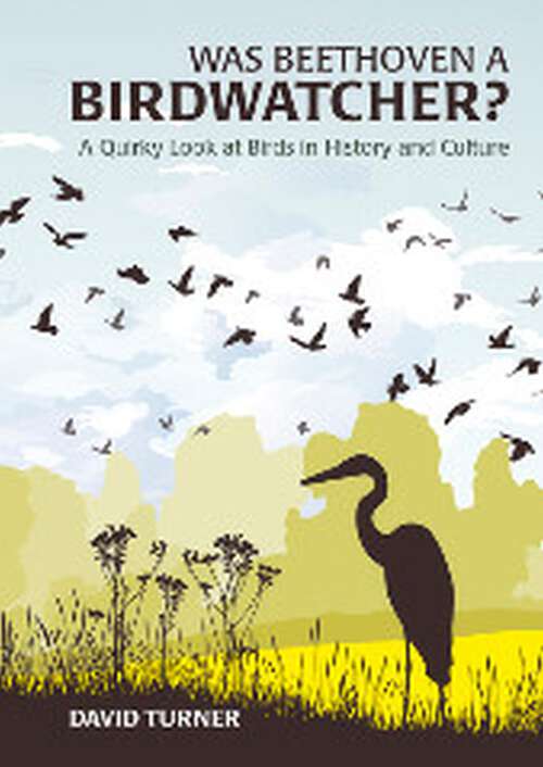 Book cover of Was Beethoven a Birdwatcher?: A Bird's Eye History of the World