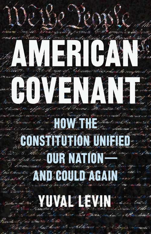 Book cover of American Covenant: How the Constitution Unified Our Nation—and Could Again