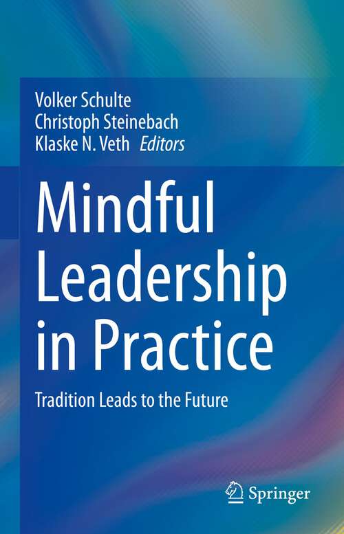 Book cover of Mindful Leadership in Practice: Tradition Leads to the Future (1st ed. 2022)