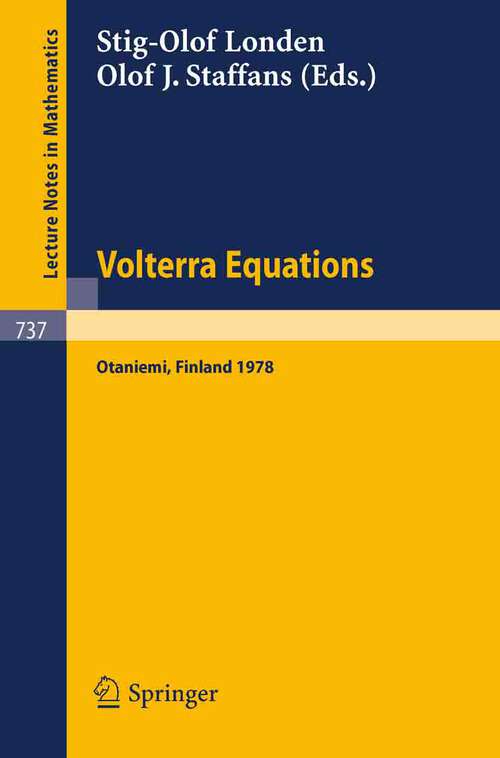 Book cover of Volterra Equations: Proceedings of the Helsinki Symposium on Integral Equations, Otaniemi, Finland, August 11-14, 1978 (1979) (Lecture Notes in Mathematics #737)