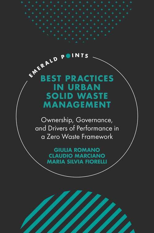 Book cover of Best Practices in Urban Solid Waste Management: Ownership, Governance, and Drivers of Performance in a Zero Waste Framework (Emerald Points)