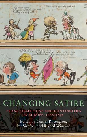 Book cover of Changing satire: Transformations and continuities in Europe, 1600–1830 (Seventeenth- and Eighteenth-Century Studies #13)