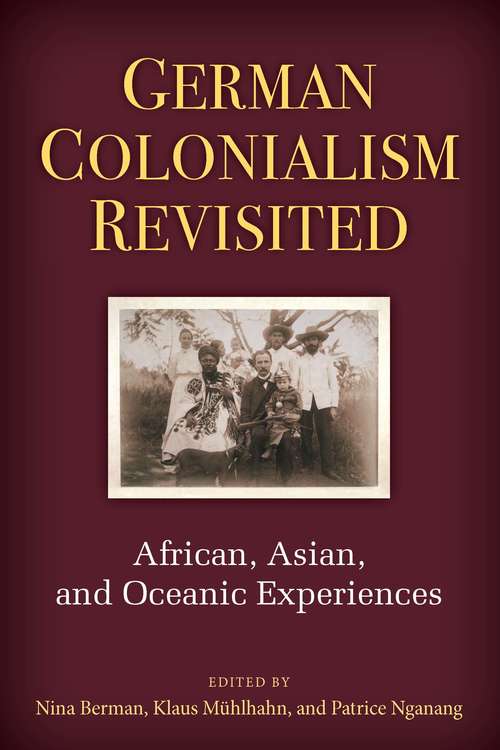 Book cover of German Colonialism Revisited: African, Asian, and Oceanic Experiences (Social History, Popular Culture, And Politics In Germany)