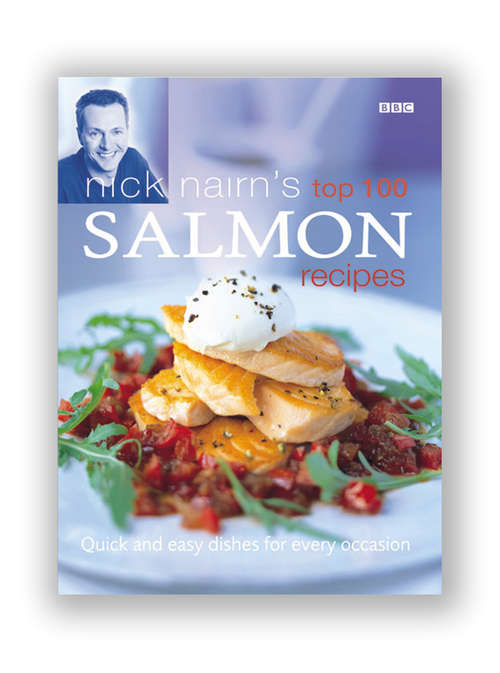 Book cover of Nick Nairn's Top 100 Salmon Recipes: Quick And Easy Dishes For Every Occasion