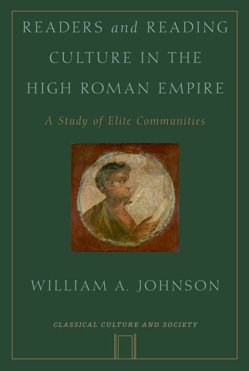 Book cover of Readers and Reading Culture in the High Roman Empire: A Study of Elite Communities (Classical Culture and Society)