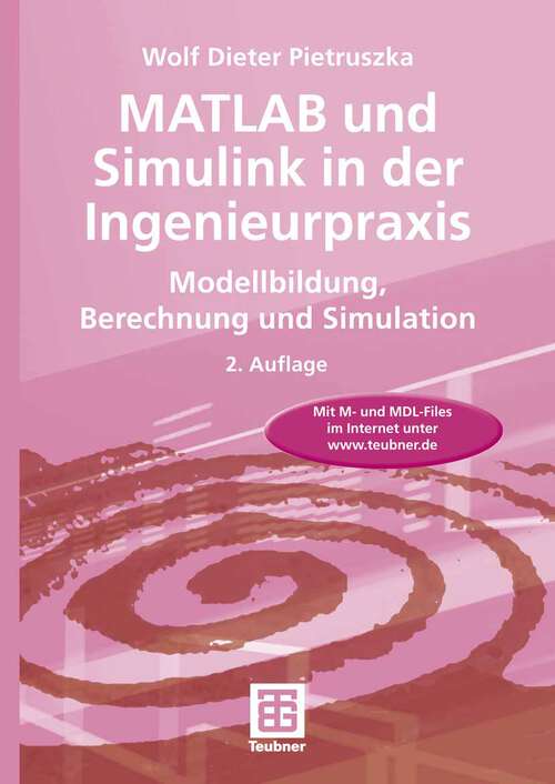 Book cover of MATLAB und Simulink in der Ingenieurpraxis: Modellbildung, Berechnung und Simulation (2. Aufl. 2006)