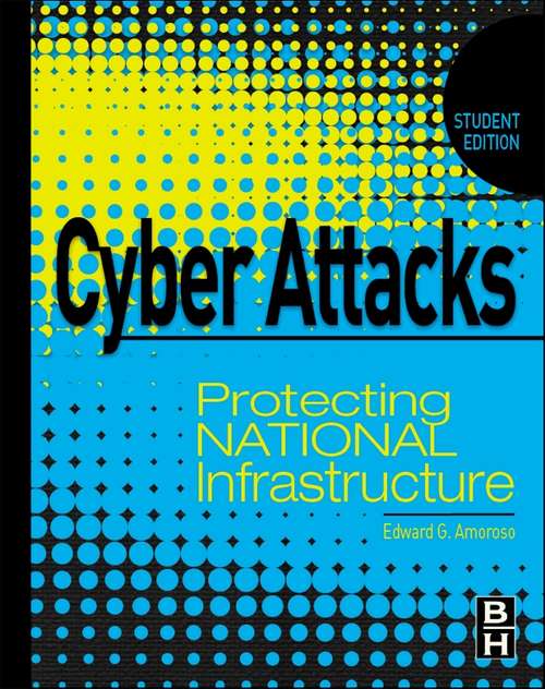 Book cover of Cyber Attacks: Protecting National Infrastructure, STUDENT EDITION