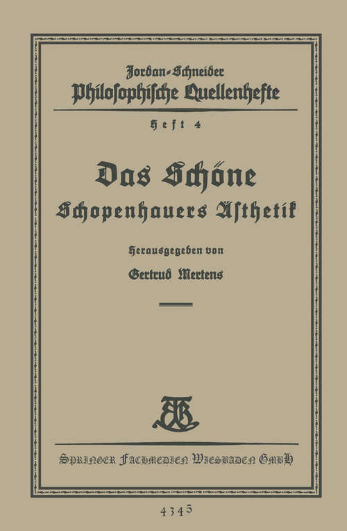 Book cover of Das Schöne: Schopenhauers Ästhetik (1. Aufl. 1927) (Philosophische Quellenhefte #4)