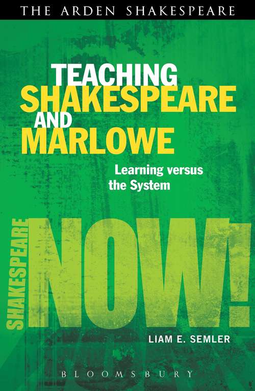 Book cover of Teaching Shakespeare and Marlowe: Learning versus the System (Shakespeare Now!)